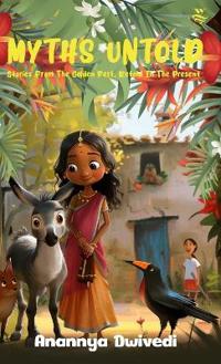 Myths Untold - Stories from the past, retold in the present
