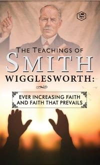 Bokomslag för "The Teachings of Smith Wigglesworth"