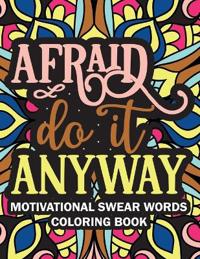 Afraid Do it Anyway Motivational Swear Words Coloring Book