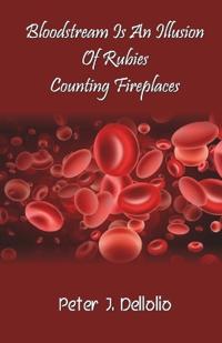 Bloodstream Is An Illusion  Of Rubies Counting Fireplaces