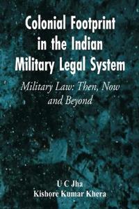 Bokomslag för "Colonial Footprint in the Indian Military Legal System Military Law"