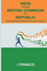 Bokomslag for "India From British Dominion To Republic"