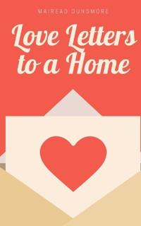 Love Letters to a Home