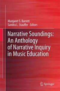 Bokomslag för "Narrative Soundings: An Anthology of Narrative Inquiry in Music Education"