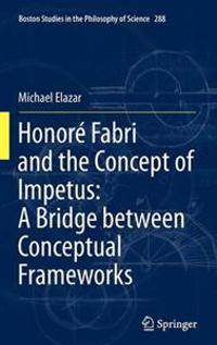Honoré Fabri and the Concept of Impetus: A Bridge between Conceptual Frameworks