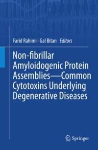 Non-fibrillar Amyloidogenic Protein Assemblies - Common Cytotoxins Underlying Degenerative Diseases