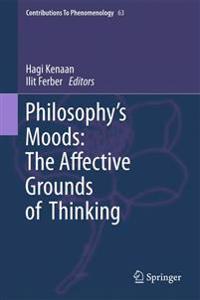Bokomslag for "Philosophy's Moods: The Affective Grounds of Thinking"