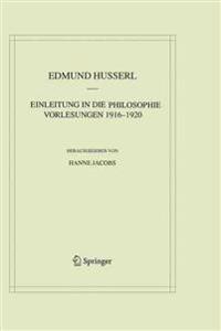 Einleitung in die Philosophie. Vorlesungen 1916–1920