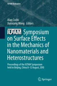 IUTAM Symposium on Surface Effects in the Mechanics of Nanomaterials and Heterostructures