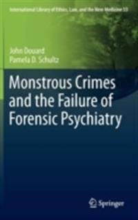 Bokomslag för "Monstrous Crimes and the Failure of Forensic Psychiatry"