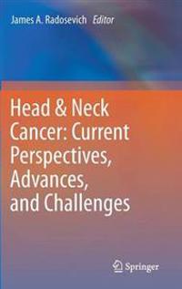 Head & Neck Cancer: Current Perspectives, Advances, and Challenges