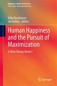 Human Happiness and the Pursuit of Maximization