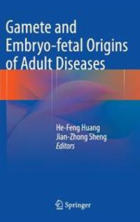 Gamete and Embryo-fetal Origins of Adult Diseases