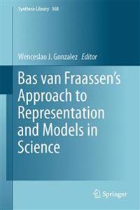 Bas van Fraassen’s Approach to Representation and Models in Science