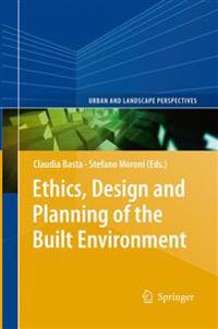 Ethics, Design and Planning of the Built Environment
