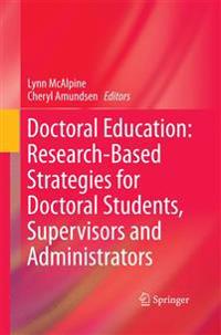 Doctoral Education: Research-Based Strategies for Doctoral Students, Supervisors and Administrators