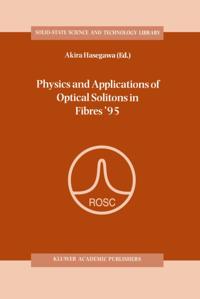 Physics and Applications of Optical Solitons in Fibres '95