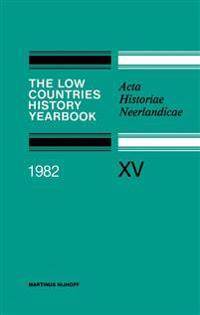 The Low Countries History Yearbook 1982