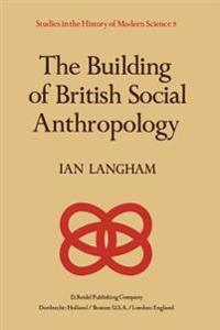 The Building of British Social Anthropology