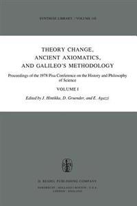 Theory Change, Ancient Axiomatics, and Galileo’s Methodology