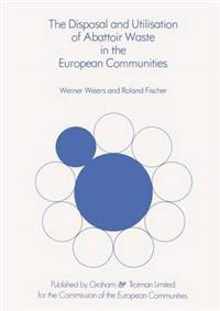 The Disposal and Utilisation of Abattoir Waste in the European Communities