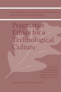 Pragmatist Ethics for a Technological Culture