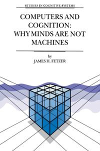 Computers and Cognition: Why Minds are not Machines