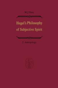 Hegel's Philosophy of Subjective Spirit / Hegels Philosophie des Subjektiven Geistes