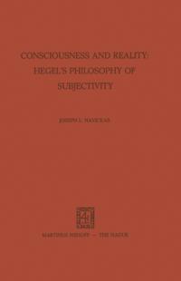 Consciousness and Reality: Hegel's Philosophy of Subjectivity