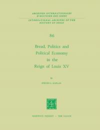 Bread, Politics and Political Economy in the Reign of Louis XV