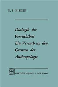 Dialogik der Verrücktheit ein Versuch an den Grenzen der Anthropologie