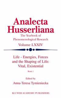 Life Energies, Forces and the Shaping of Life: Vital, Existential