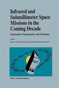 Infrared and Submillimeter Space Missions in the Coming Decade