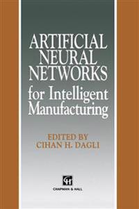 Artificial Neural Networks for Intelligent Manufacturing
