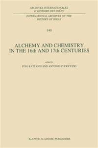 Alchemy and Chemistry in the 16th and 17th Centuries