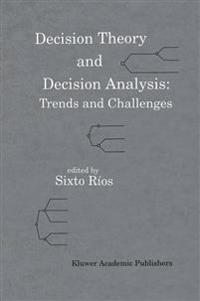 Decision Theory and Decision Analysis: Trends and Challenges
