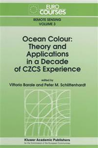 Ocean Colour: Theory and Applications in a Decade of CZCS Experience