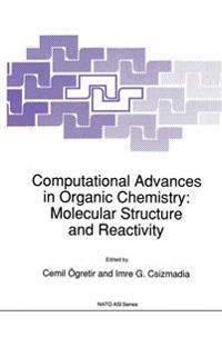 Computational Advances in Organic Chemistry: Molecular Structure and Reactivity