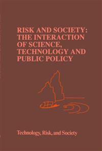 Risk and Society: The Interaction of Science, Technology and Public Policy