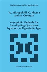 Asymptotic Methods for Investigating Quasiwave Equations of Hyperbolic Type