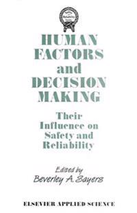 Human Factors and Decision Making: Their Influence on Safety and Reliability