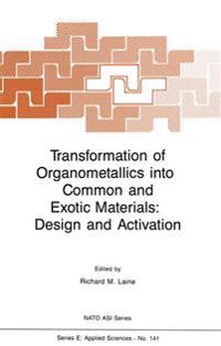 Transformation of Organometallics into Common and Exotic Materials: Design and Activation