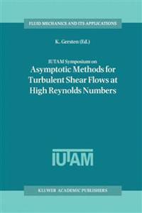 IUTAM Symposium on Asymptotic Methods for Turbulent Shear Flows at High Reynolds Numbers