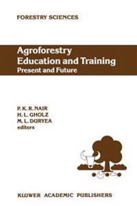 Agroforestry Education and Training: Present and Future