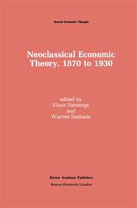 Neoclassical Economic Theory, 1870 to 1930