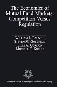 The Economics of Mutual Fund Markets: Competition Versus Regulation