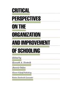 Critical Perspectives on the Organization and Improvement of Schooling