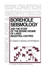 Borehole Seismology and the Study of the Seismic Regime of Large Industrial Centres