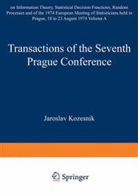 Transactions of the Seventh Prague Conference on Information Theory, Statistical Decision Functions, Random Processes and of the 1974 European Meeting of Statisticians