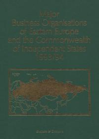 Major Business Organisations of Eastern Europe and the Commonwealth of Independent States 1993/94